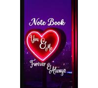 Love Notebook for You & Me Forever & Always: Gifts for Boyfriend Girlfriend Cute Lined notes and love messages: Love notebook is perfect for beautiful love messages to your partner
