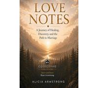 Love Notes: A Journey of Healing, Discovery, and the Path to Marriage