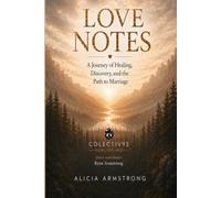 Love Notes: A Journey of Healing, Discovery, and the Path to Marriage
