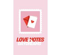 Love Notes & Daydreams: A Journal for Romantic Ramblings & Sweet Little Moments | 120 Pages