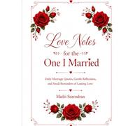 Love Notes for the One I Married: Daily Marriage Quotes, Gentle Explanations, and One-Line Reflections of Lasting Love