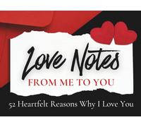 Love Notes From Me to You: 52 Heartfelt Reasons Why I Love You with Fill in the Blank Prompts
