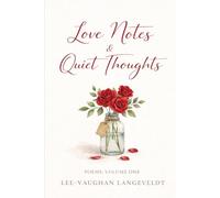 Love Notes & Quiet Thoughts: Poems Volume 1