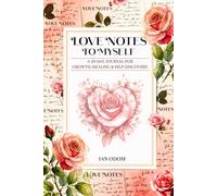 Love Notes to Myself: A 30-Day Journal for Growth, Healing & Self-Discovery: Words That Heal, Pages That Empower