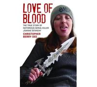 Love of Blood - The True Story of Notorious Serial Killer Joanne Dennehy
