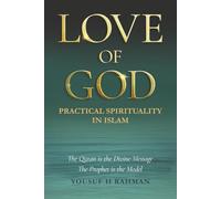 LOVE OF GOD: A Guide to Practical Islamic Spirituality: Worship with Meaning and Compassion for Humanity