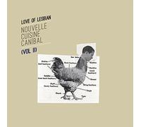 LOVE OF LESBIAN - NOUVELLE CUISINE CANIBAL ( VOL ii)