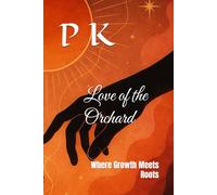 Love of the Orchard: Where Growth Meets Roots