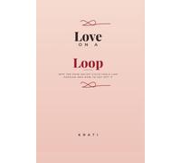 Love on a Loop: Why the Pain-Relief Cycle Feels Like Passion - and How to Get Off It