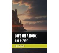 LOVE ON A ROCK: THE SCRIPT