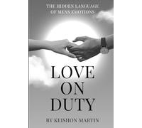 Love On Duty: The Hidden Language of Men's Emotions
