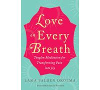 Love on Every Breath: Tonglen Meditation for Transforming Pain into Joy