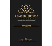 Love on Purpose: A 31-Day Devotional for Couples Building Intentional, God-Centered Relationships