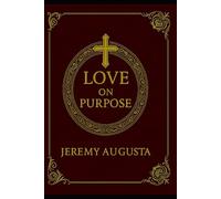 Love On Purpose: Faith, Habits, and 30 Days That Will Transform Your Marriage Forever