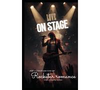 Love On Stage: Aides et Conseils pour écrire une RockStar Romance (Pratique en poche)