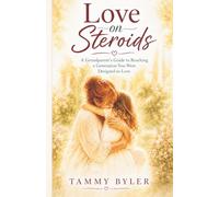 Love on Steroids: A Grandparent's Guide to Reaching a Generation You Were Designed to Love