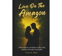 Love on the Amazon: When hearts surrender to the wild, passion becomes inevitable (Passport to Love)
