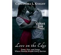 Love on the Edge: Fame, Fire, and Fangs - Where Passion Breaks Every Barrier: 12 (Velvet Ink: Heat in Every Shade)