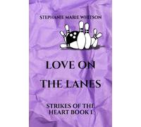 Love on the Lanes: Strikes of the Heart Book 1