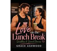 Love on the Lunch Break: Smoothies & Second Chances
