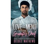 Love On The Menu With The Grumpy Chef: Forced Proximity Co-Worker Romance
