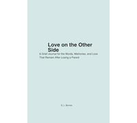 Love on the Other Side: A Grief Journal for the Words, Memories, and Love That Remain After Losing a Parent