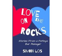 Love on the Rocks: True Stories from a Pattaya Bar Manager