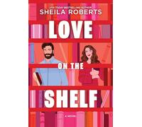 Love on the Shelf: A Witty Enemies to Lovers ROM Com about a Bookseller and Radio Host