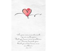 Love One Another- John 13:34 Journal (Lined Notebook): Scripture KJV, Lined, 6x9 inches, 120 pages