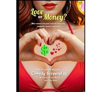 Love or Money?: A Raunchy Comedy in 3 Acts