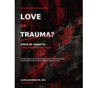 Love Or Trauma?: A 90-Day Journal for Safety, Communication, Intimacy, and Knowing What You Deserve