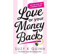Love or Your Money Back: Is Marriage about Love or Marketing? The funniest romantic comedy since Emily Henry's Beach Read