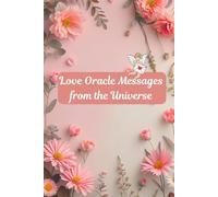 Love Oracle Messages from the Universe: Divine Oracle Guidance for Love Seekers, Empaths & Oracle Readers