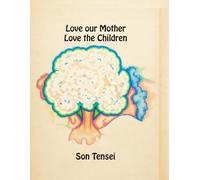 Love Our Mother, Love The Children: Treat the Earth as you treat yourself