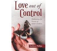 Love out of Control: Meditations for Parents of Adult Children