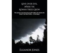 Love over Evil. Where the Rowan Trees Grow: The woman in my house has my life. When she dreams the dream I can take it back.... It has begun