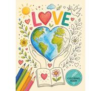 Love & Peace: A Feel-Good Coloring Book Inspired by Nature, Peace and the Magic of Our World