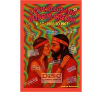 LOVE, PEACE and BOSOM CREAM -: DISC and the Summer of Love 1966-1967