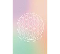 Love Peace Happiness: Dein perfekter Alltagsbegleiter: Notizbuch 100 Seiten liniert mit der Blume des Lebens auf dem Cover / Format ca. A5 / Papier weiss mit Softcover