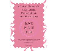 Love • Peace • Hope 6-Month Planner for Goal Setting, Productivity & Intentional Living: Daily • Weekly • Monthly Planning | Goal Setting | Study Tracker | Book Reviews | Notes & Productivity Tools
