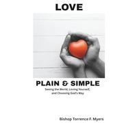Love, Plain and Simple: Seeing the World, Loving Yourself and Choosing God's Way