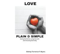 Love, Plain and Simple: Seeing the World, Loving Yourself and Choosing God's Way
