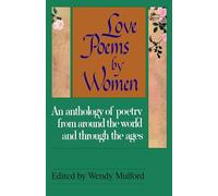 Love Poems by Women: An Anthology of poetry from around the world and through the ages