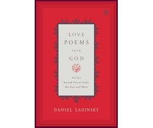 Love Poems from God: Twelve Sacred Voices from the East and West (Compass)