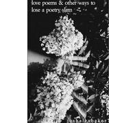 Love Poems & Other Ways to Lose A Poetry Slam