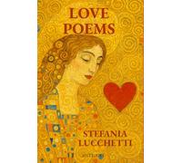 Love Poems (Stefania Lucchetti - Contemporary Italian Poetry: Bilingual Editions)