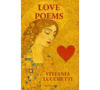 Love Poems (Stefania Lucchetti - Contemporary Italian Poetry: Bilingual Editions)