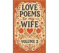 Love Poems to my Wife: Volume 3: Poetry & Prose