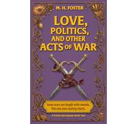 Love, Politics, and Other Acts of War (A Gentle Apocalypse)