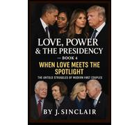 Love, Power & The Presidency Book4: When Loves meets the Spotlight
